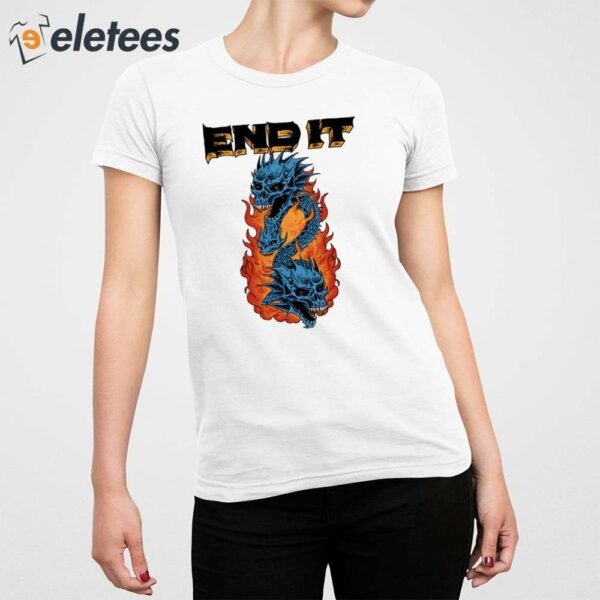 End It Dragons Shirt