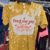 Feed Me Pie And Tell Me I’m Pretty Bleached 3D Shirt