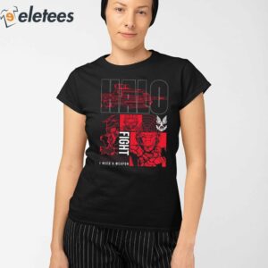 Fight I Need A Weapon Shirt 2