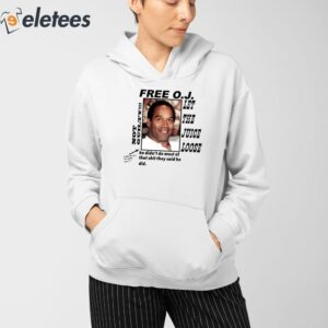 Free OJ Let The Juice Loose Not Guilty He Didnt Do Most Of That Shit They Said He Did Shirt 4