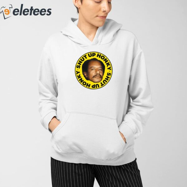 George Jefferson Shut Up Honky Shirt