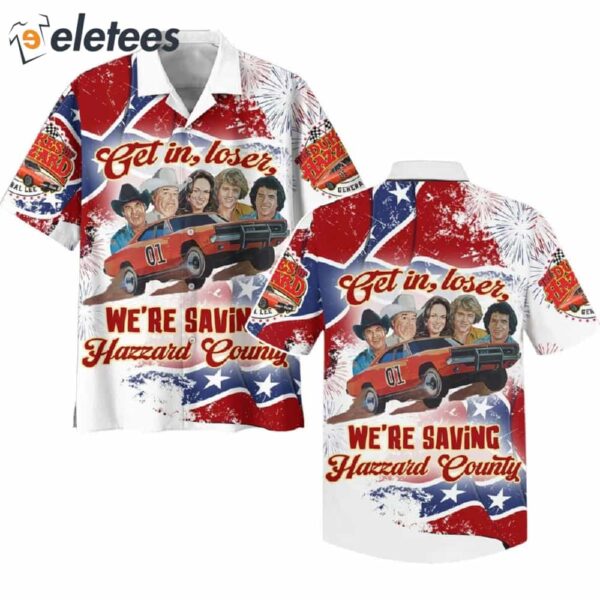 Get In Loser We’re Saving Hazzard County Hawaiian Shirt