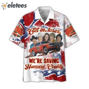 Get In Loser Were Saving Hazzard County Hawaiian Shirt1