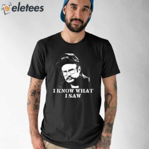 Henry I Know What I Saw Shirt 1