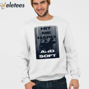 Hit Me Hard And Soft Shirt 4