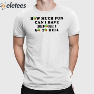 How Much Fun Can I Have Before I Go To Hell Strawberry Shirt