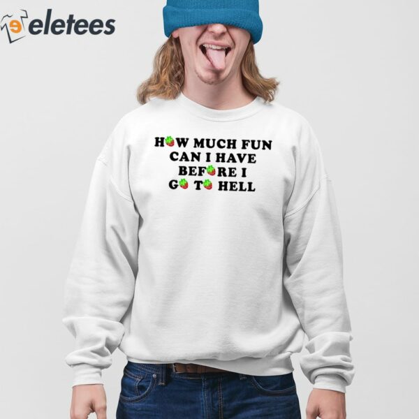 How Much Fun Can I Have Before I Go To Hell Strawberry Shirt