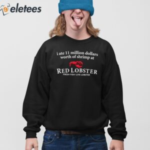 I Ate 11 Million Dollars Worth Of Shrimp From Red Lobster Shirt 3