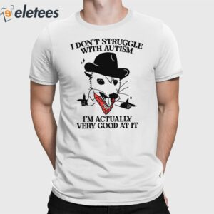 I Dont Struggle With Autism Cowboy Possum Shirt 1