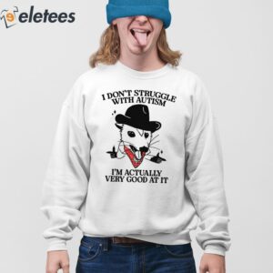 I Dont Struggle With Autism Cowboy Possum Shirt 3