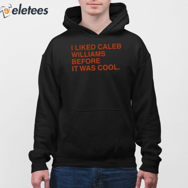 I Liked Caleb Williams Before It Was Cool Shirt