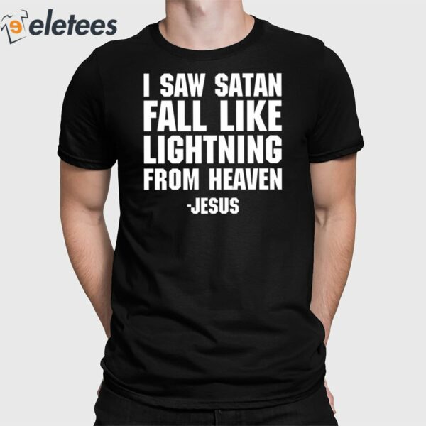 I Saw Satan Fall Like Lightning From Heaven Jesus Shirt