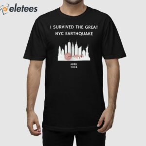 I Survived The Great NYC Earthquake April 2024 Shirt