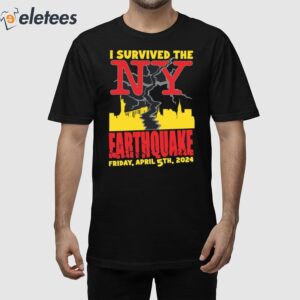 I Survived The Ny Earthquake Shirt Friday April 5th 2024