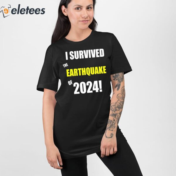 I Survived To Earthquake Of 2024 Shirt