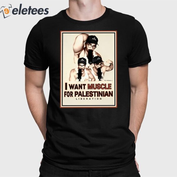 I Want Muscle For Palestinian Liberation Shirt