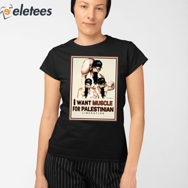 I Want Muscle For Palestinian Liberation Shirt