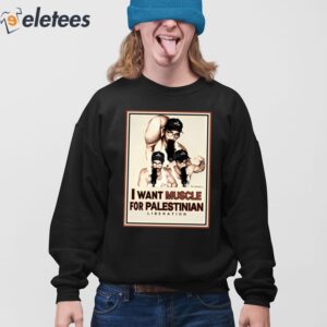 I Want Muscle For Palestinian Liberation Shirt 4