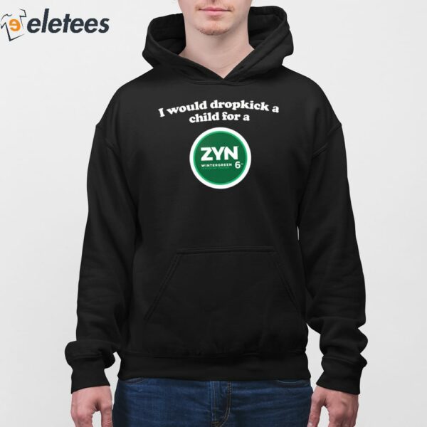 I Would Dropkick A Child For A Zyn Wintergreen Shirt