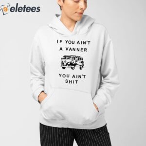 If You Aint A Vanner You Aint Shit Shirt 3