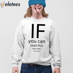 If You Can Read Thisd You Are Too Close Shirt 4