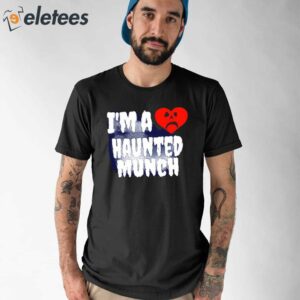 Im A Haunted Munch Shirt 1