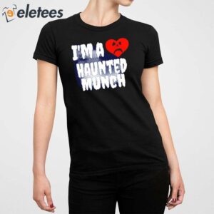 Im A Haunted Munch Shirt 5