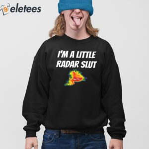 Im A Little Radar Slut Shirt 3