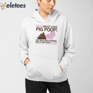 Iowa Must Love Pig Poop Shirt 3