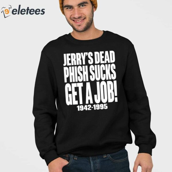 Jerry’s Dead Phish Sucks Get A Job 1942-1995 Shirt