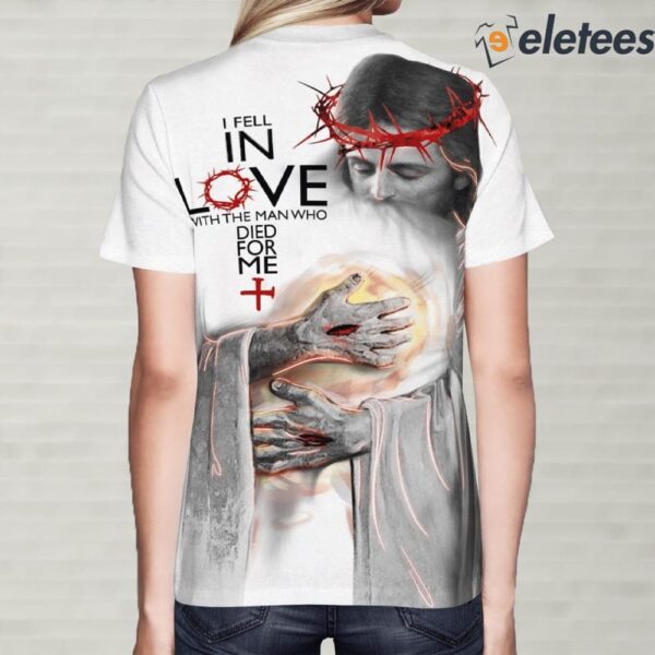Jesus I Fell In Love With The Man Who Died For Me Shirt