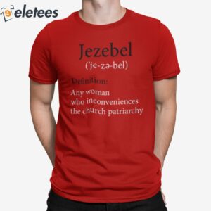 Jezebel Definition Any Woman Who Inconveniences The Church Patriarchy Shirt