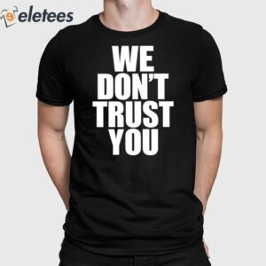 Just Tokyo We Don’t Trust You Shirt