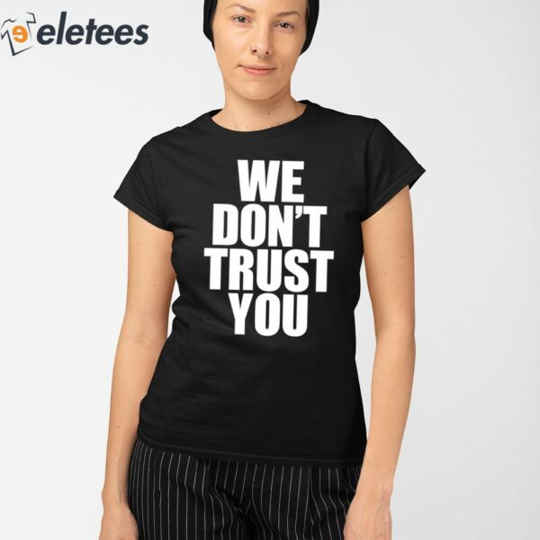 Just Tokyo We Don’t Trust You Shirt
