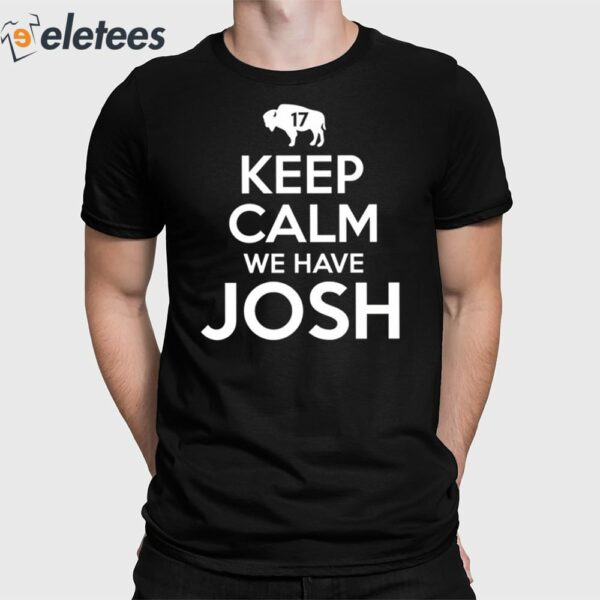 Keep Calm We Have Josh 17 Shirt