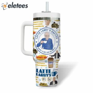 Latte Larrys Coffee Enjoy A Hot Cup Of Spite Stanley 40oz Tumbler3