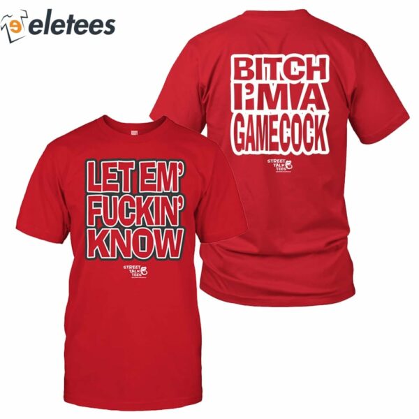 Let Em’ Fuckin Know Bitch I’m A Gamecock Shirt