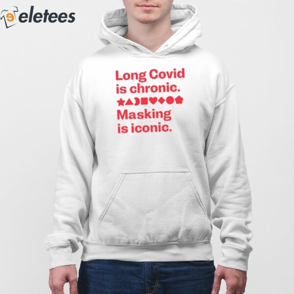 Long Covid Is Chronic Making Is Iconic Shirt