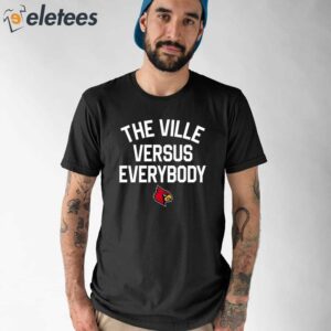Louisville The Ville Versus Everybody Shirt 1