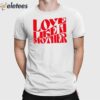 Love Like A Mother Shirt