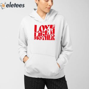 Love Like A Mother Shirt 4