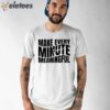Make Every Minute Meaningful Shirt