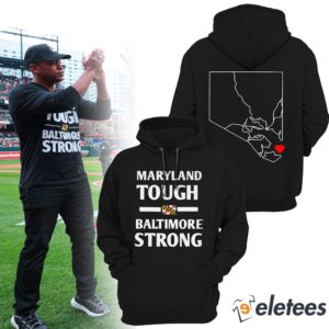 Maryland Tough Baltimore Strong Hoodie Wes Moore