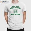 Me If Being Hella Chill Was Illegal Shirt