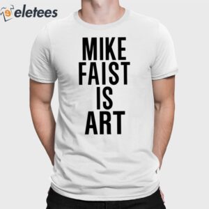 Mike Faist Is Art Shirt