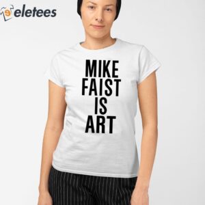 Mike Faist Is Art Shirt 2
