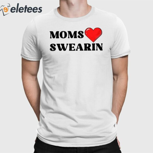 Moms Love Swearin Shirt