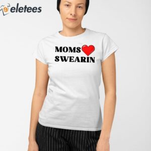 Moms Love Swearin Shirt 2