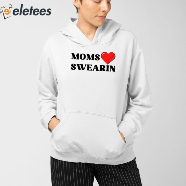 Moms Love Swearin Shirt