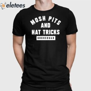Mosh Pits And Hat Tricks Goonsquad Shirt
